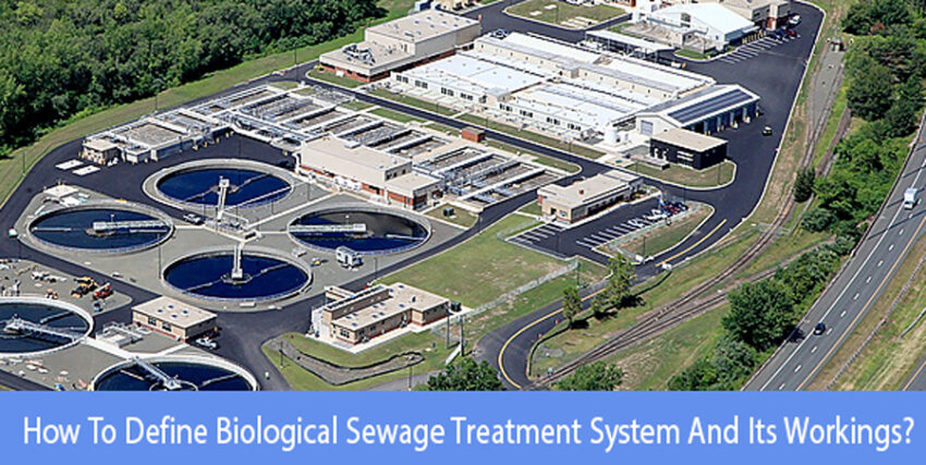 How to define biological sewage treatment system and its workings?
