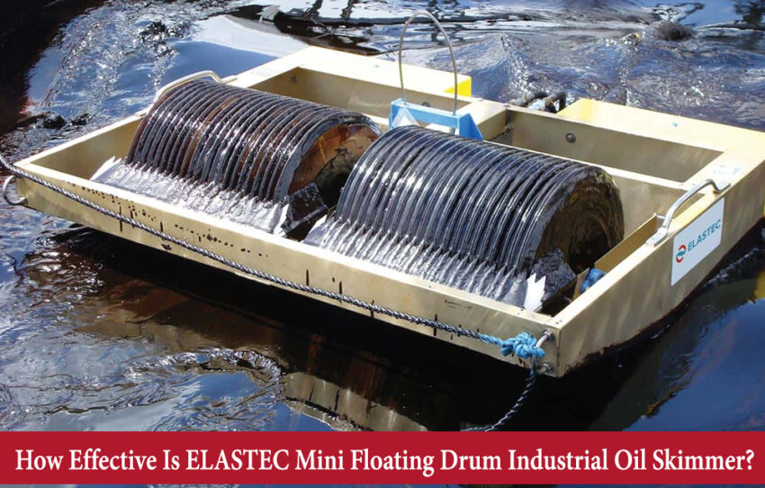 How Effective is ELASTEC Mini floating drum industrial oil skimmer?
