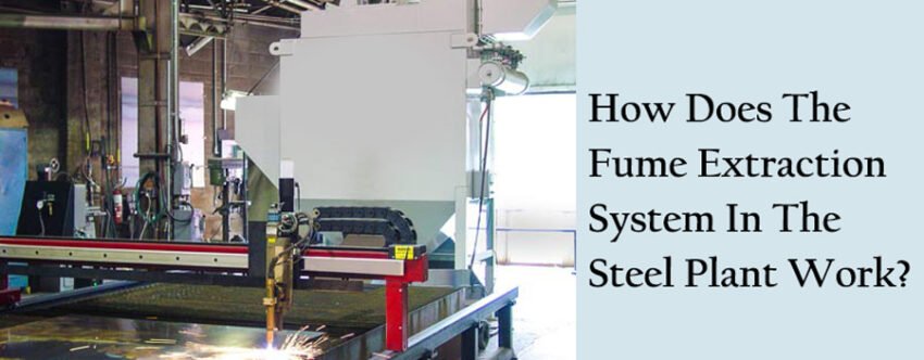 How does the Fume Extraction system in the steel plant work?